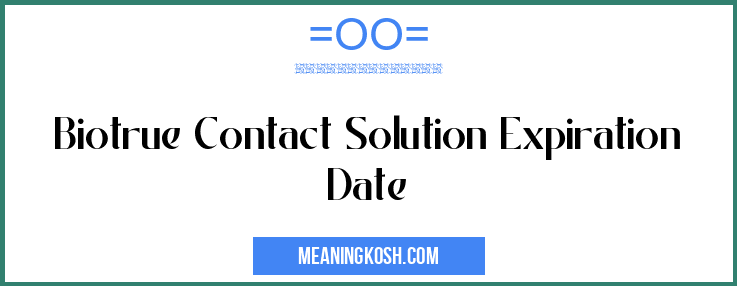 biotrue-contact-solution-expiration-date-meaningkosh