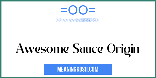 awesome-sauce-origin-meaningkosh