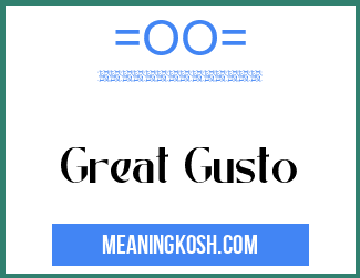 Great Gusto MeaningKosh