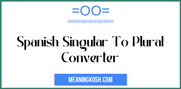 spanish-singular-to-plural-converter-meaningkosh