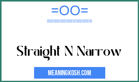 Straight N Narrow - MeaningKosh