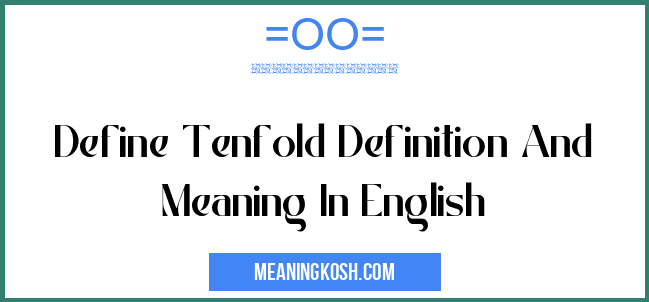 Define Tenfold Definition And Meaning In English Meaningkosh 