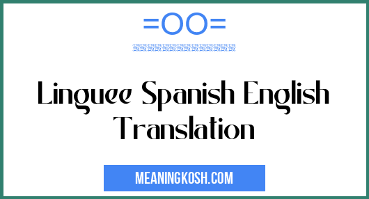 linguee-spanish-english-translation-meaningkosh