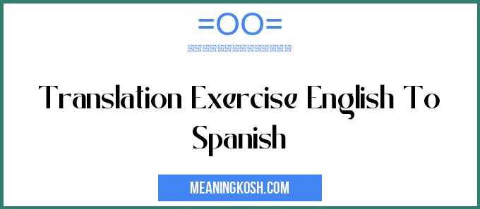 translation-exercise-english-to-spanish-meaningkosh