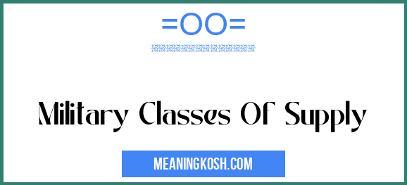 Military Classes Of Supply Meaningkosh 