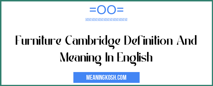 furniture-cambridge-definition-and-meaning-in-english-meaningkosh
