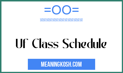 Uf Class Schedule - MeaningKosh