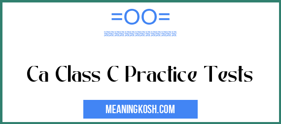 Ca Class C Practice Tests Meaningkosh